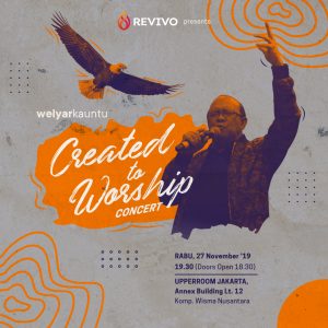 PDT.IR. WELYAR KAUNTU AKAN GELAR KONSER “CREATED TO WORSHIP CONCERT” TANGGAL 27 NOVEMBER 2019 DI JAKARTA