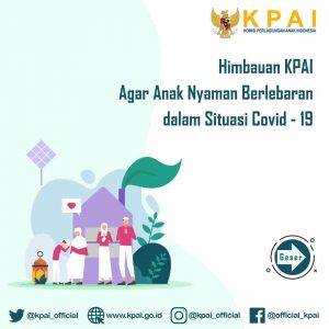 Himbauan KPAI Agar Anak Nyaman Berlebaran dalam Situasi Covid – 19