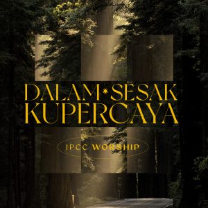 Rilis Lagu Rohani Terbaru JPCC Worship: Dalam Sesak Kupercaya