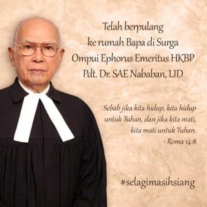 Tokoh Agama Kristen Protestan Indonesia,  Mantan Ephorus HKBP Pdt. Dr. Soritua Albert Ernst (SAE) Nababan, LID. Berpulang ke Rumah Bapa di Surga