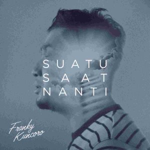 Franky Kuncoro Kembali Merilis Album Singel “Suatu Saat Nanti”.