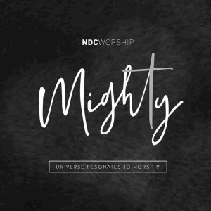 NDC Worship Merilis Album ke-empat dengan Judul  “MIGHTY”.