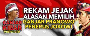 REKAM JEJAK MENOPANG VISI BESAR GANJAR PRANOWO TERKAIT INDONESIA.