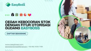 Cegah Kebocoran Stok dengan Fitur Otorisasi Gudang EasyBoss