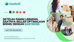 Setelah Ramai Lebaran, Saatnya Seller Optimalkan Bisnis dengan EasyBoss